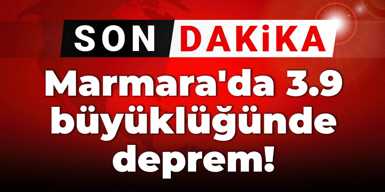 Son dakika | AFAD: Marmara'da 3.9 büyüklüğünde deprem!