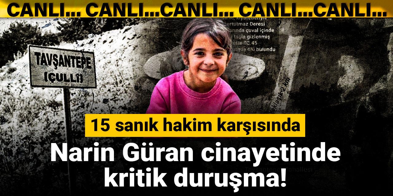 Narin Güran cinayetinde kritik duruşma! 15 sanık hakim karşısında