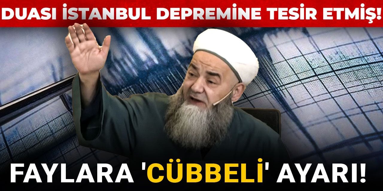 Faylara 'Cübbeli' ayarı! Duası İstanbul depremine tesir etmiş!