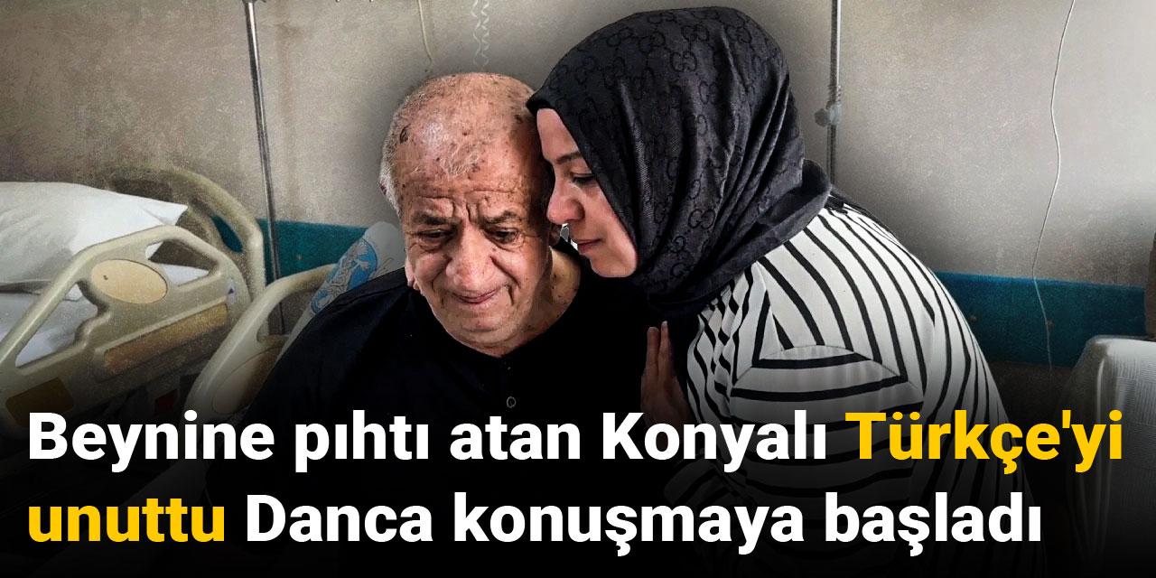 Beynine pıhtı atan Konyalı Türkçe'yi unuttu Danca konuşmaya başladı