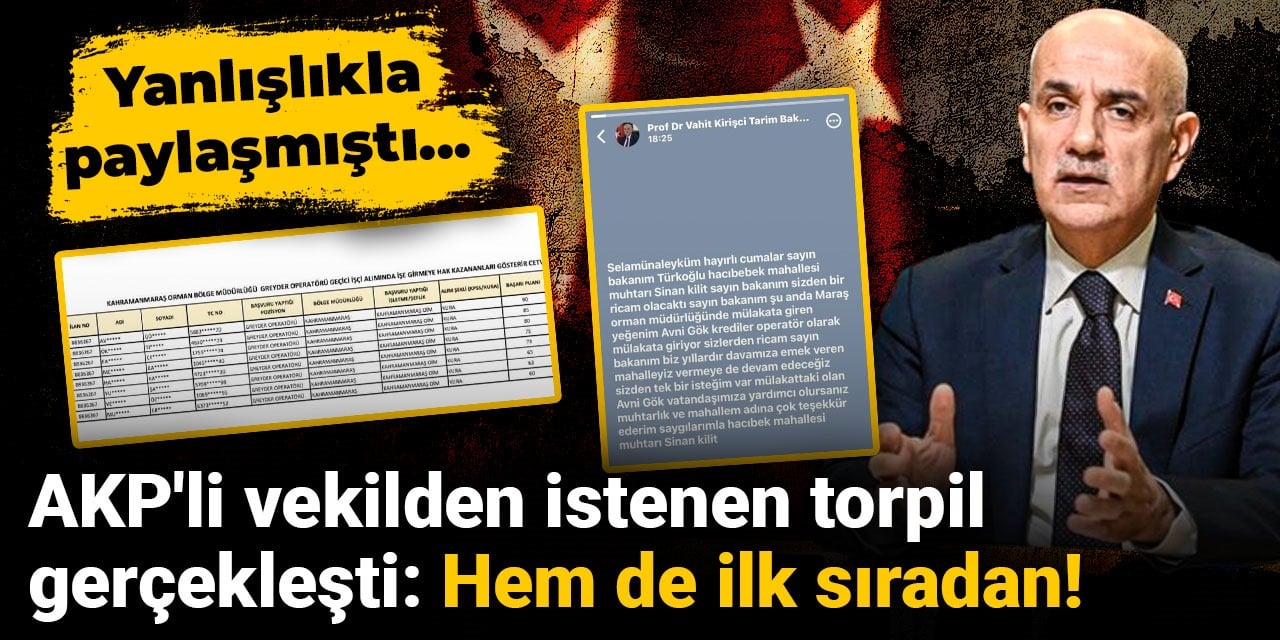 AKP'li vekilden istenen torpil gerçekleşti: Hem de ilk sıradan! Yanlışlıkla paylaşmıştı...