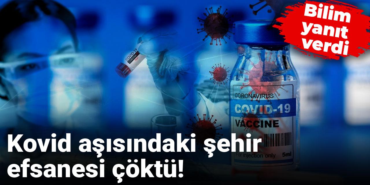 Kovid aşısındaki şehir efsanesi çöktü: Bilim yanıt verdi