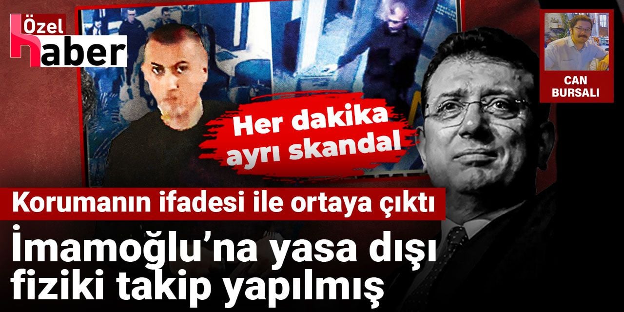 Korumanın ifadesiyle ortaya çıktı: İmamoğlu'na soruşturmadan önce yasadışı takip yapılmış