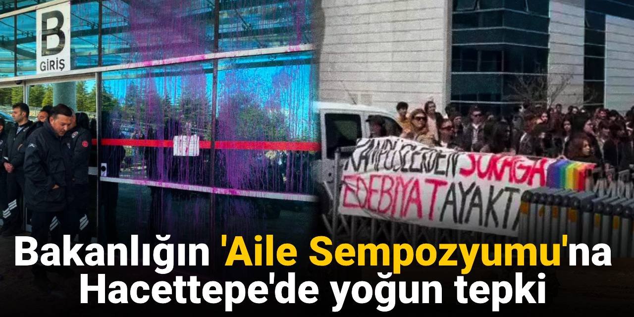 Bakanlığın aile sempozyumu Hacettepe'de: Öğrencilerden tepki