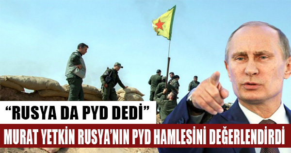 ABD'den sonra şimdi de Ruslar PYD/YPG'yi resmen muhatap saymaya kalkıyor?