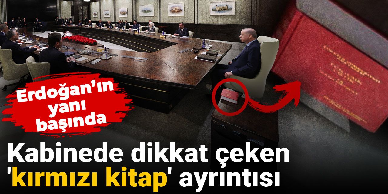 Kabinede dikkat çeken 'kırmızı kitap' ayrıntısı:  Erdoğan’ın yanı başında