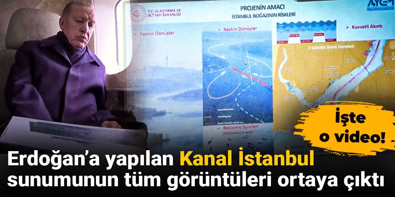 Erdoğan’a yapılan Kanal İstanbul sunumunun tüm görüntüleri ortaya çıktı
