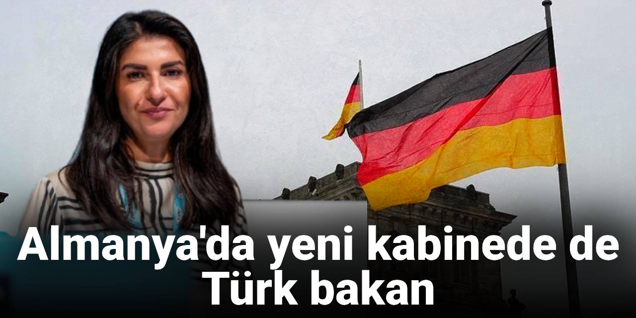Almanya'da yeni kabinede de Türk bakan