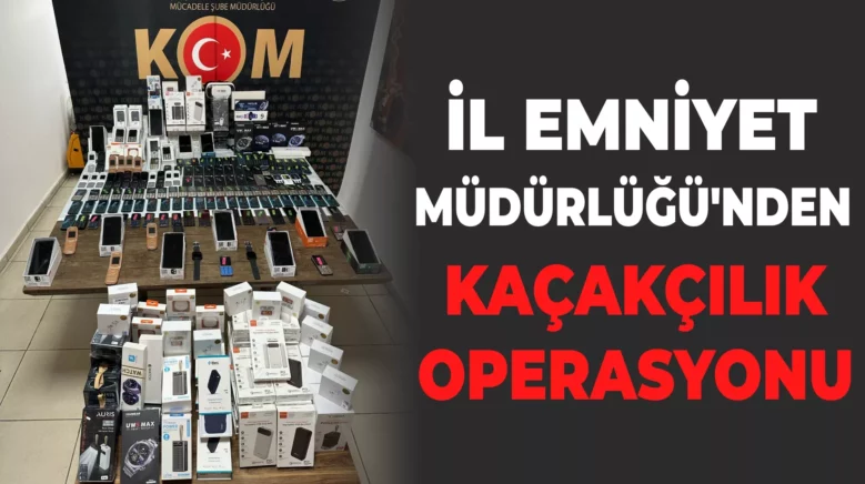 Karabük İl Emniyet Müdürlüğü’nden kaçakçılık operasyonu