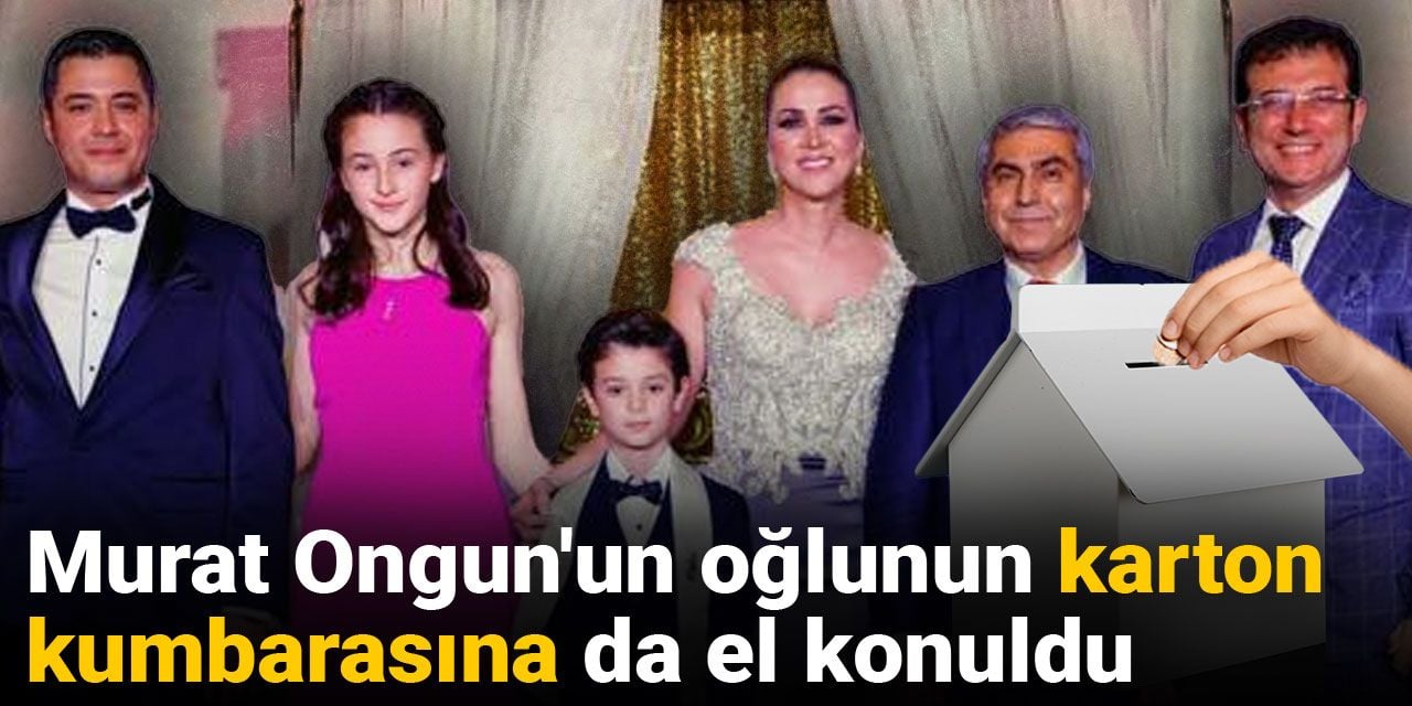 Murat Ongun'un oğlunun karton kumbarasına da el konuldu