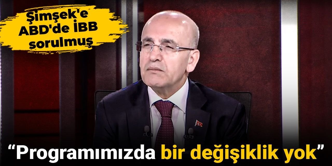 Şimşek'e ABD'de İBB sorulmuş: Programımızda bir değişiklik yok