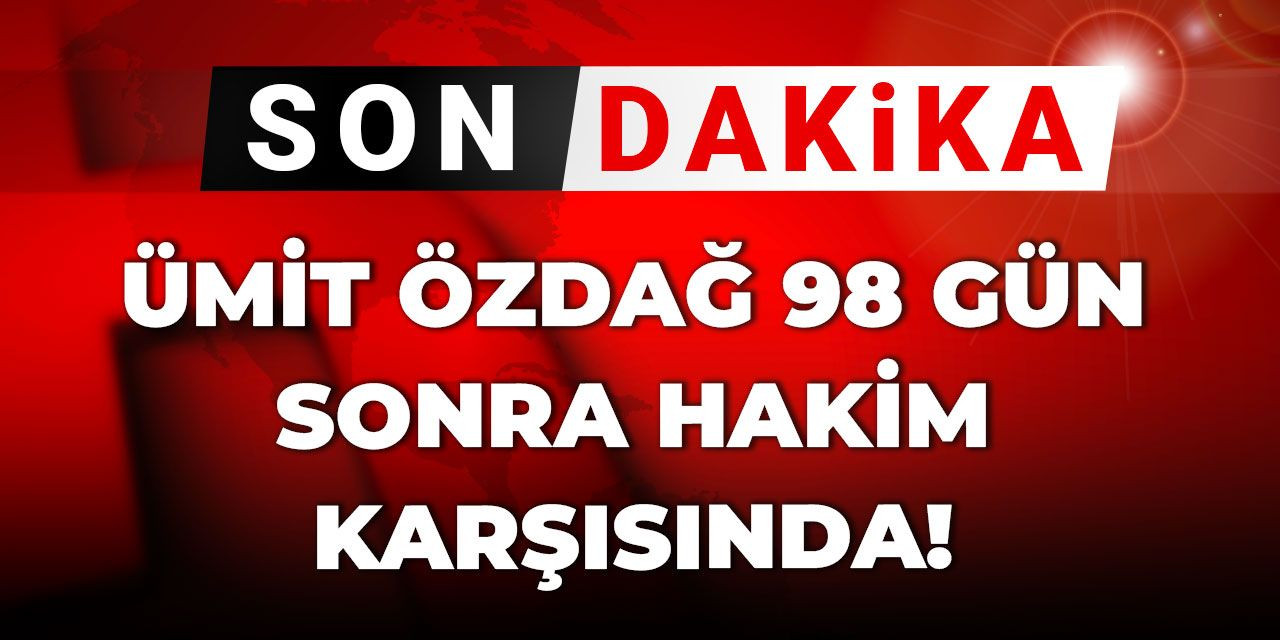 Ümit Özdağ 98 gün sonra hakim karşısında