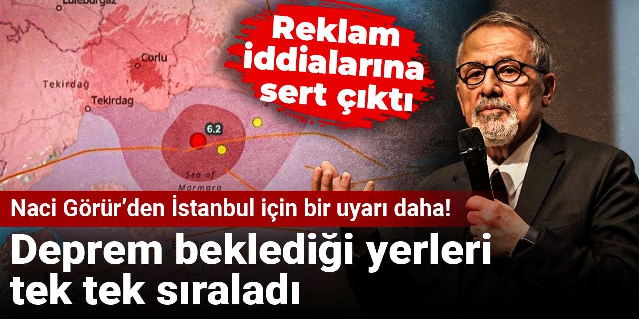 Naci Görür’den İstanbul için bir uyarı daha! Deprem beklediği yerleri tek tek sıraladı