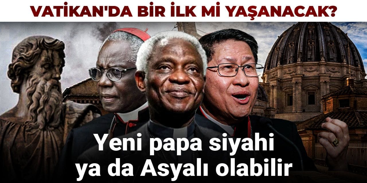 Vatikan'da bir ilk mi yaşanacak? Yeni papa siyahi ya da Asyalı olabilir