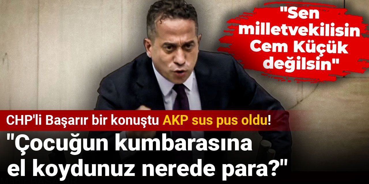 CHP'li Başarır bir konuştu AKP sus pus oldu! "Çocuğun kumbarasına el koydunuz nerede para?"