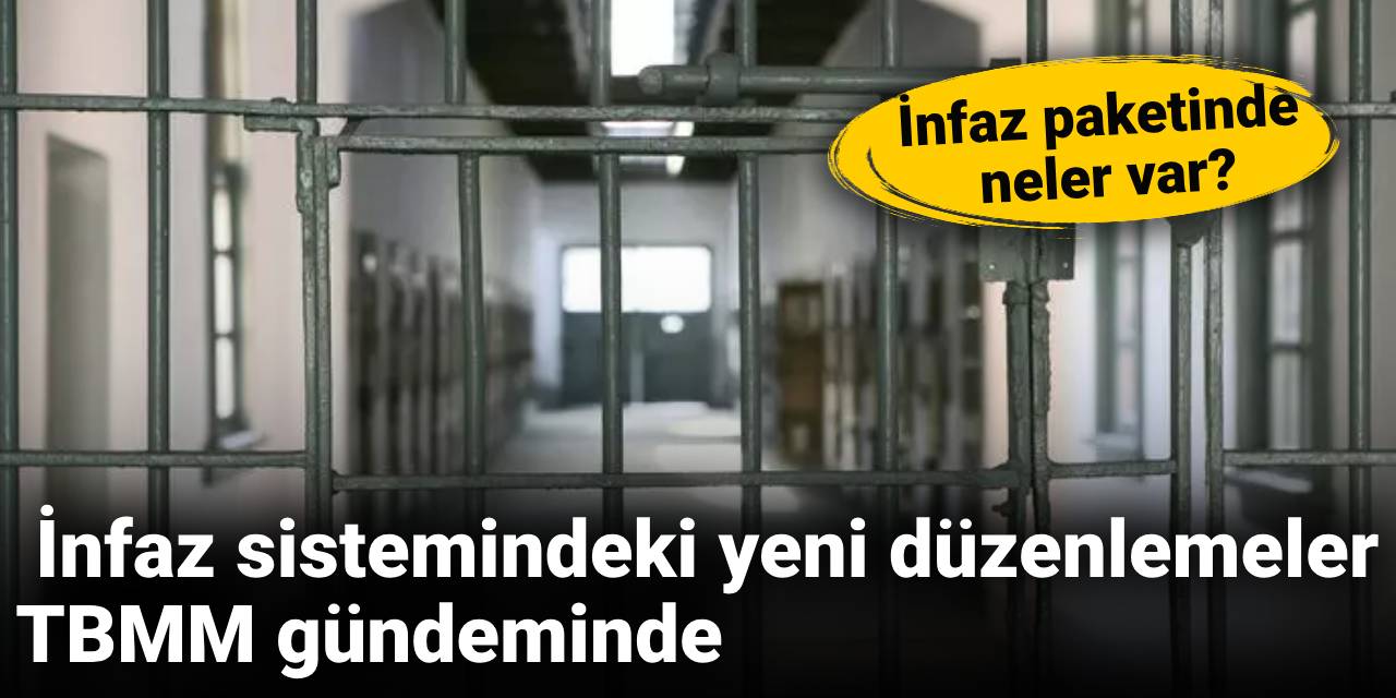 İnfaz sistemindeki yeni düzenlemeler TBMM gündeminde