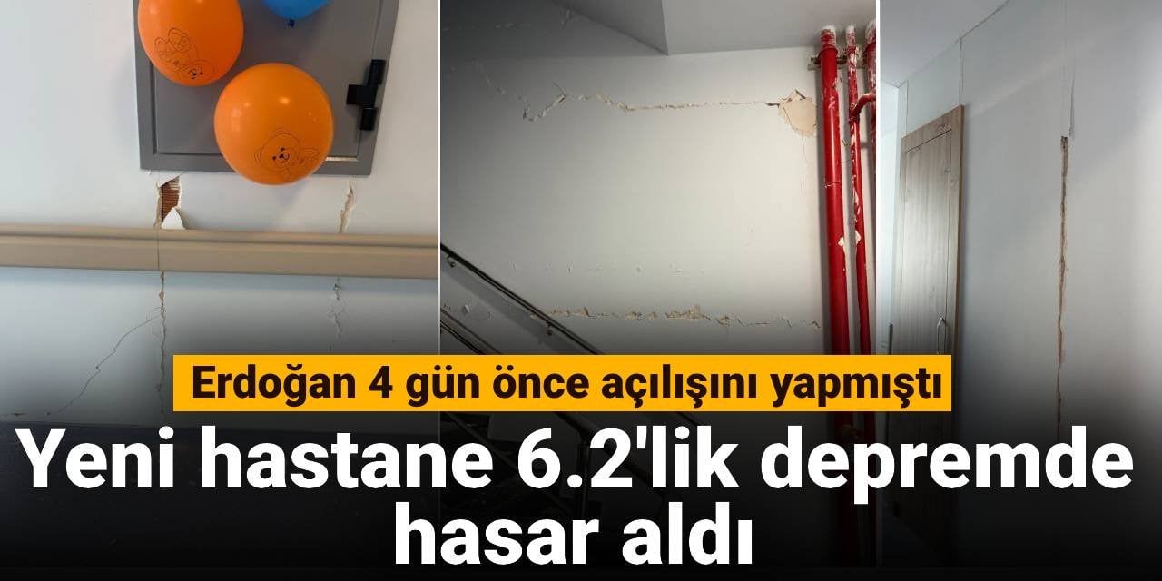 Erdoğan depremden 4 gün önce açılışını yapmıştı: Yeni hastane 6.2'lik depremde hasar aldı