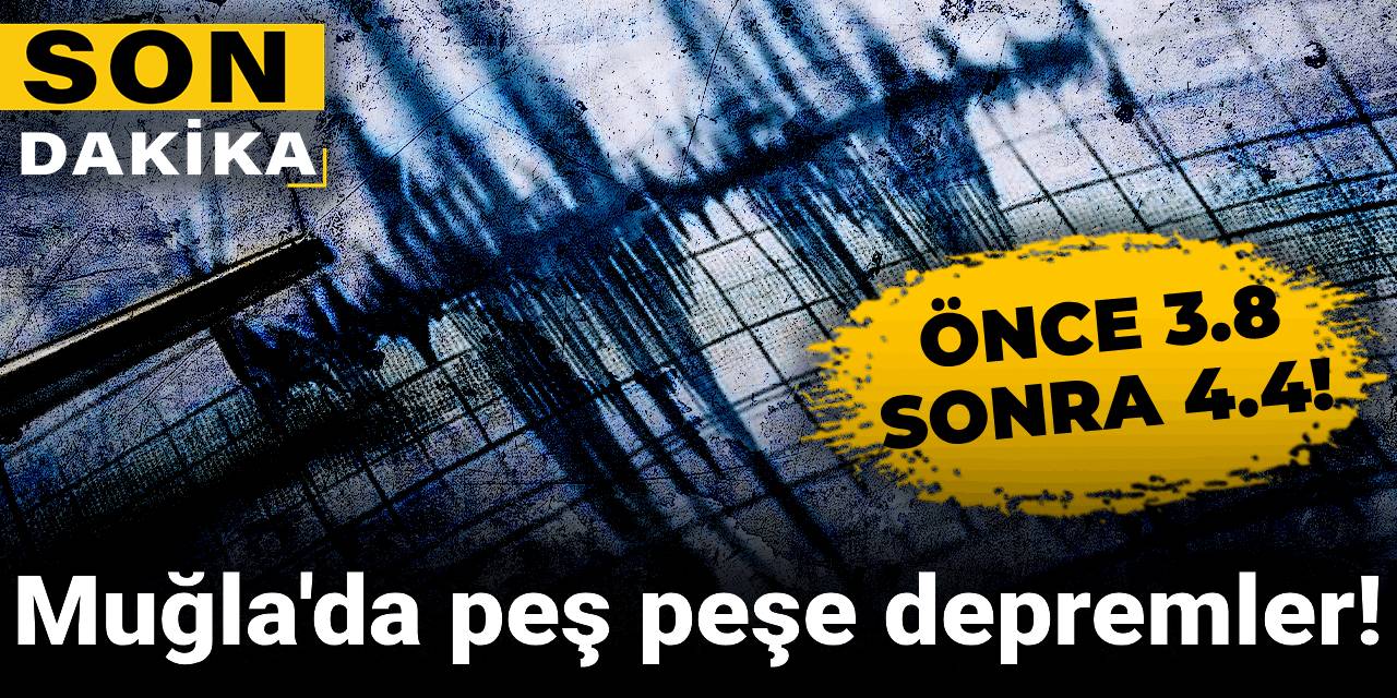 Son dakika | Muğla'da peş peşe depremler