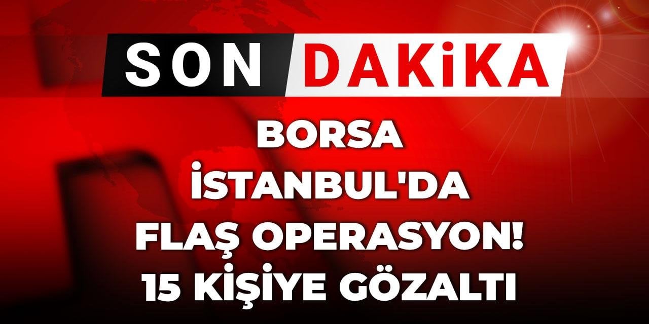Borsa İstanbul'da flaş operasyon!