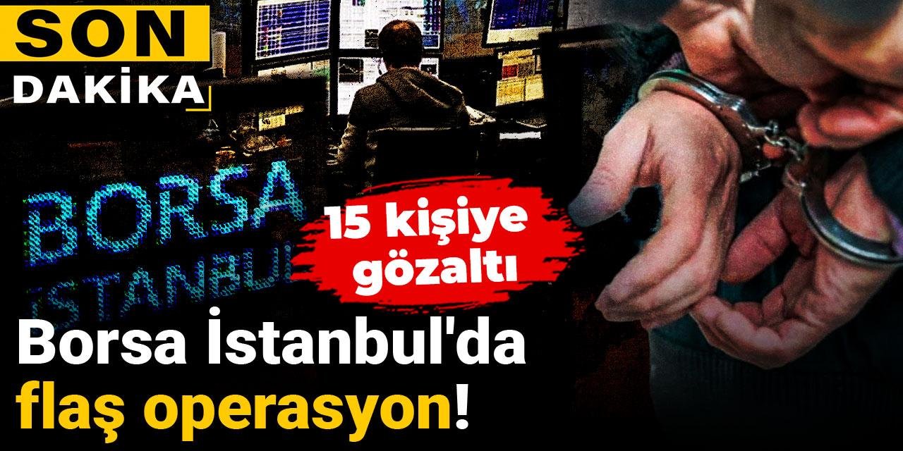 Borsa İstanbul'da flaş operasyon!
