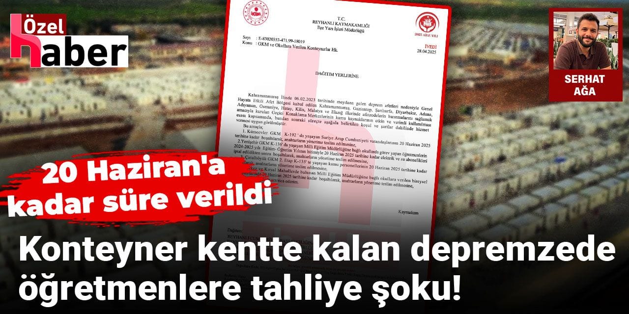 Konteyner kentte kalan depremzede öğretmenlere tahliye şoku! 20 Haziran'a kadar süre verildi