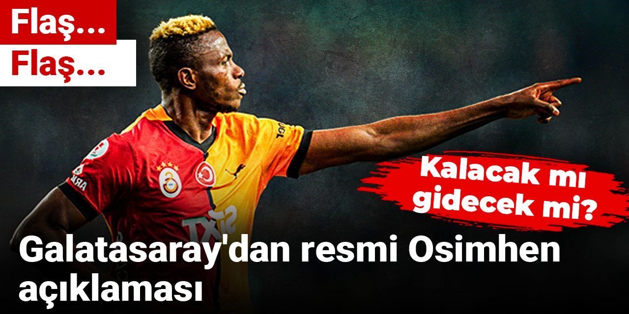 Flaş.. Flaş.. Galatasaray'dan resmi Osimhen açıklaması: Kalacak mı gidecek mi?