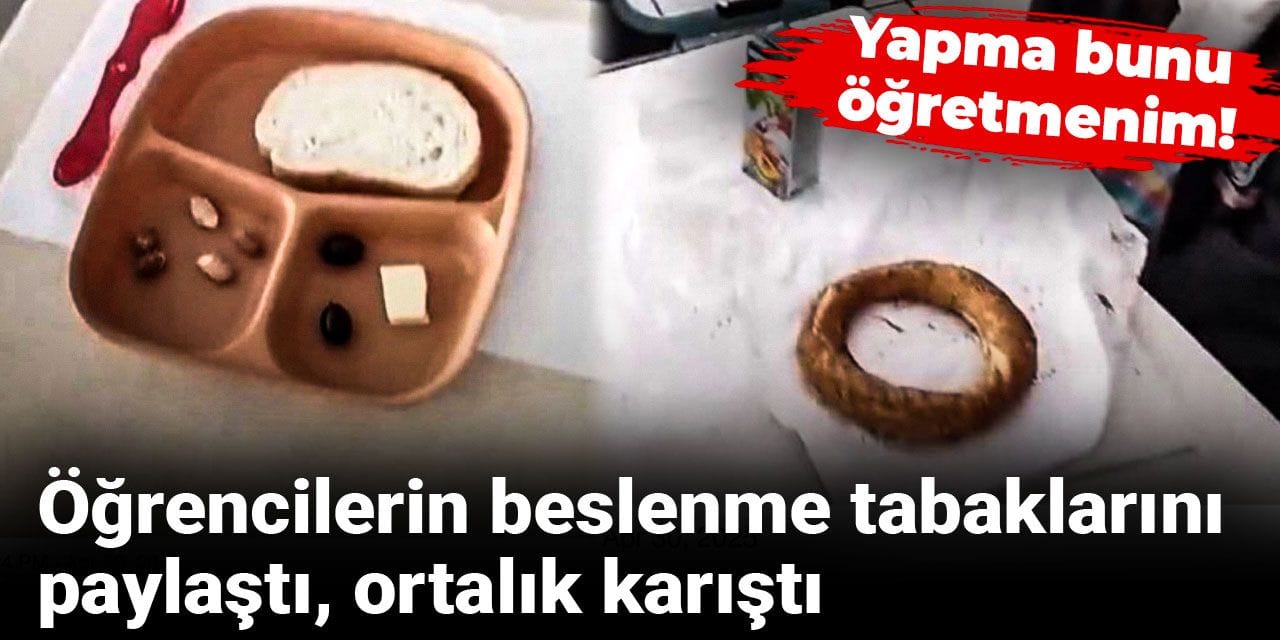 Yapma bunu öğretmenim! Öğrencilerin beslenme tabaklarını paylaştı, ortalık karıştı