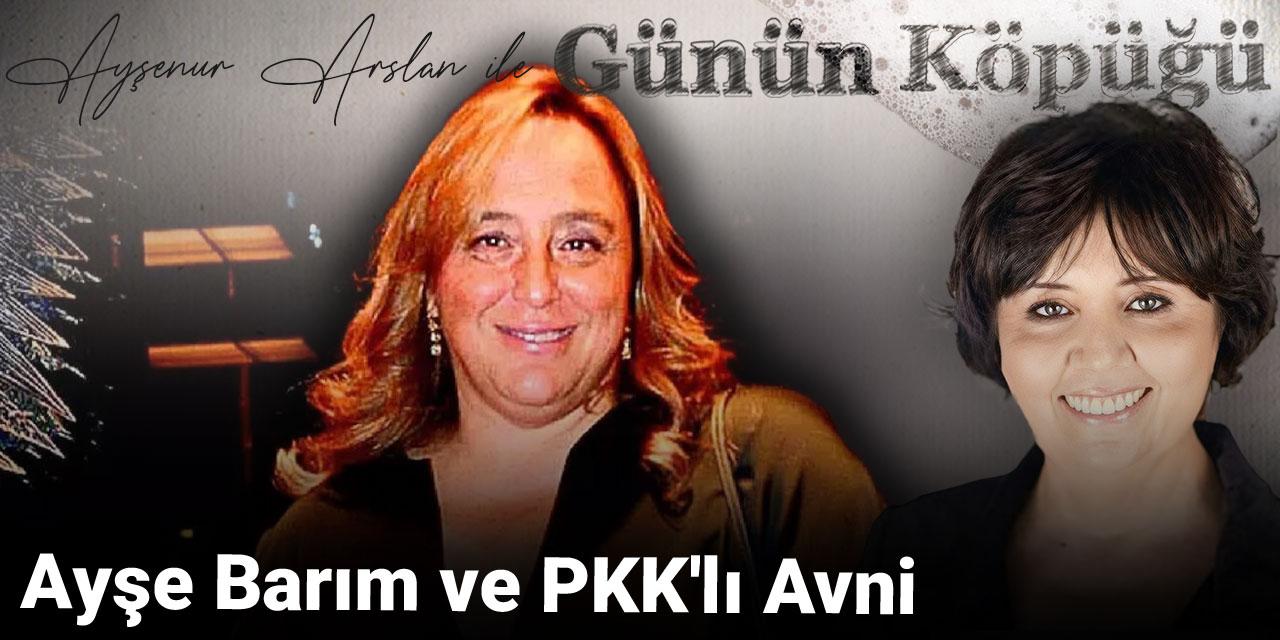 Ayşe Barım ve PKK'lı Avni