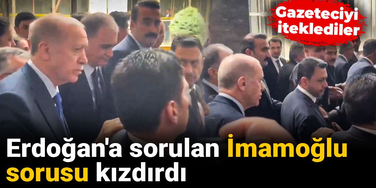 Erdoğan'a sorulan İmamoğlu sorusu kızdırdı: Gazeteciyi iteklediler