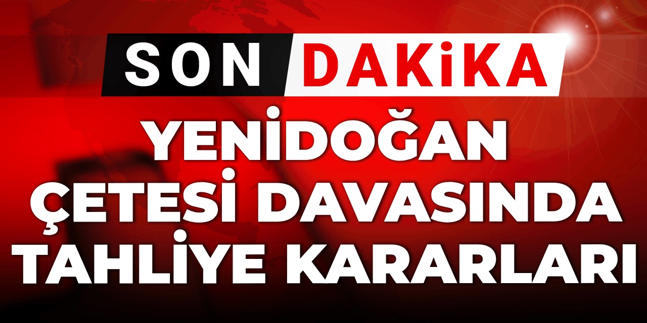 Son Dakika | Yenidoğan çetesi davasında 10 tahliye