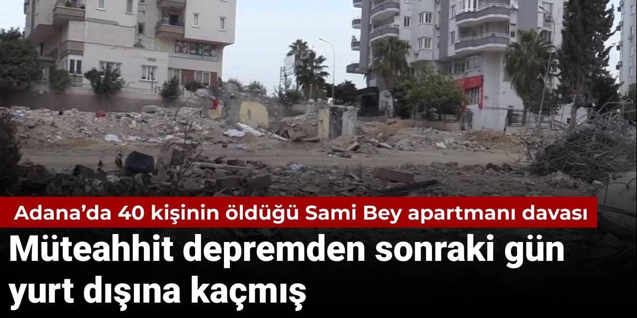 40 kişinin öldüğü Sami Bey Apartmanı davası: Müteahhit depremden sonraki gün yurt dışına kaçmış
