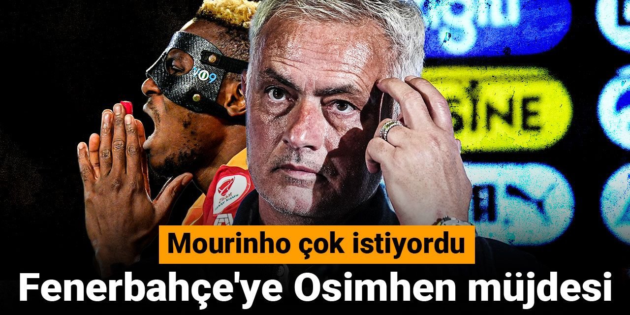 Fenerbahçe'ye Osimhen müjdesi: Mourinho çok istiyordu