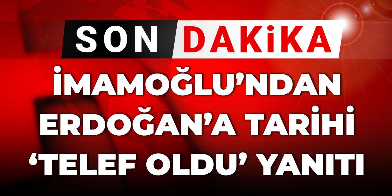 Son Dakika | İmamoğlu'ndan Erdoğan'a tarihi "telef oldu" yanıtı
