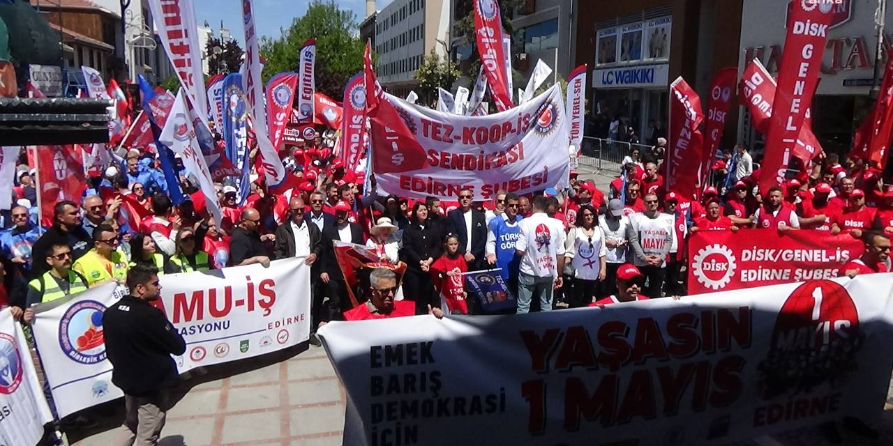 Edirne'de 1 Mayıs etkinlikleri: Ekrem Başkan'a selam olsun