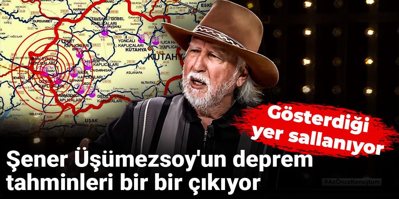 Gösterdiği yer sallanıyor: Şener Üşümezsoy'un deprem tahminleri bir bir çıkıyor
