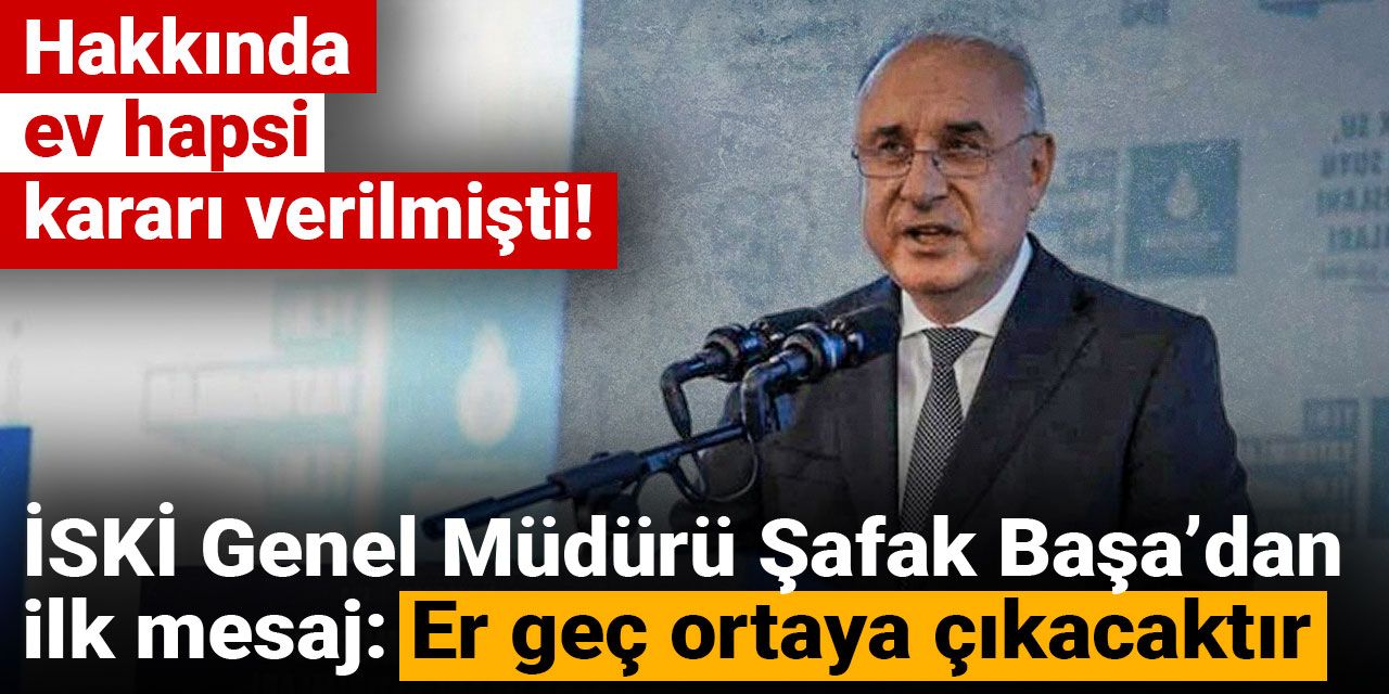 Hakkında ev hapsi kararı verilmişti! Şafak Başa’dan ilk mesaj geldi