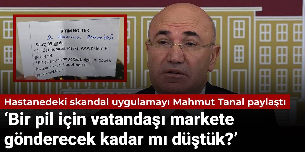 Hastanedeki skandal uygulamayı Mahmut Tanal paylaştı: Bir pil için vatandaşı markete gönderecek kadar mı düştük?