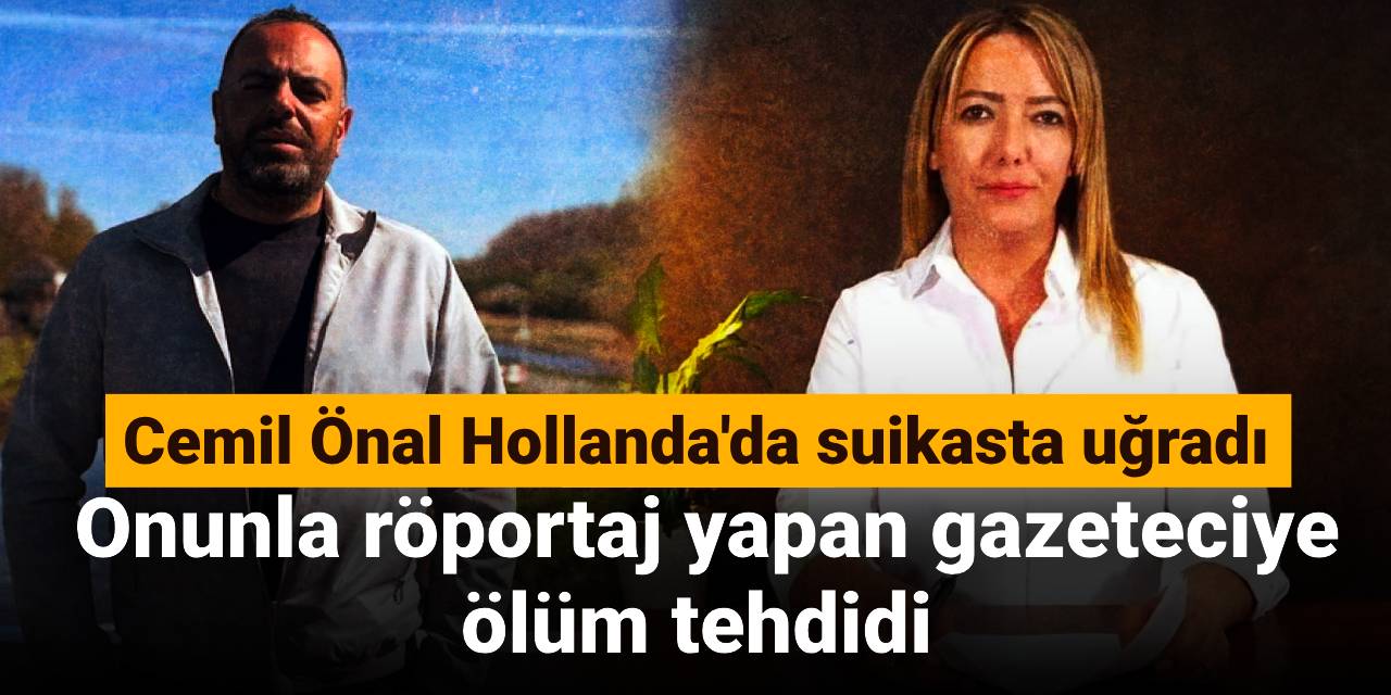 Cemil Önal Hollanda'da suikasta uğradı: Onunla röportaj yapan gazeteciye ölüm tehdidi