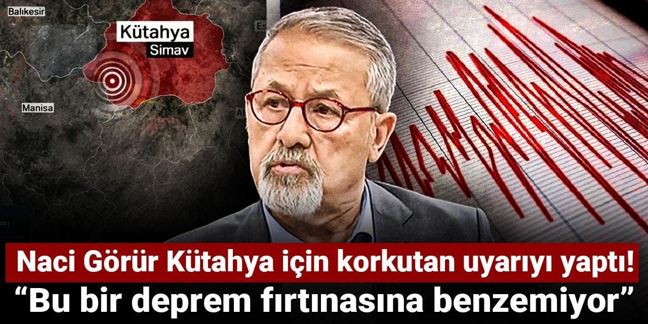 Naci Görür Kütahya için korkutan uyarıyı yaptı: Bu bir deprem fırtınasına benzemiyor