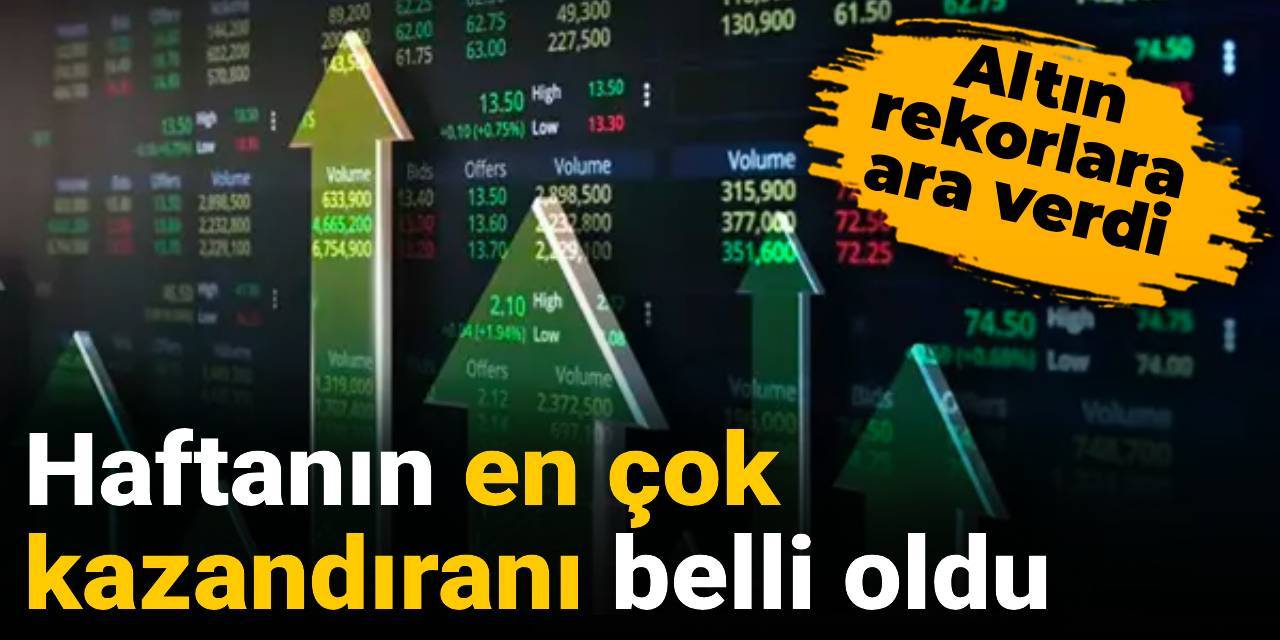 Altın rekorlara ara verdi: Haftanın en çok kazandıranı belli oldu