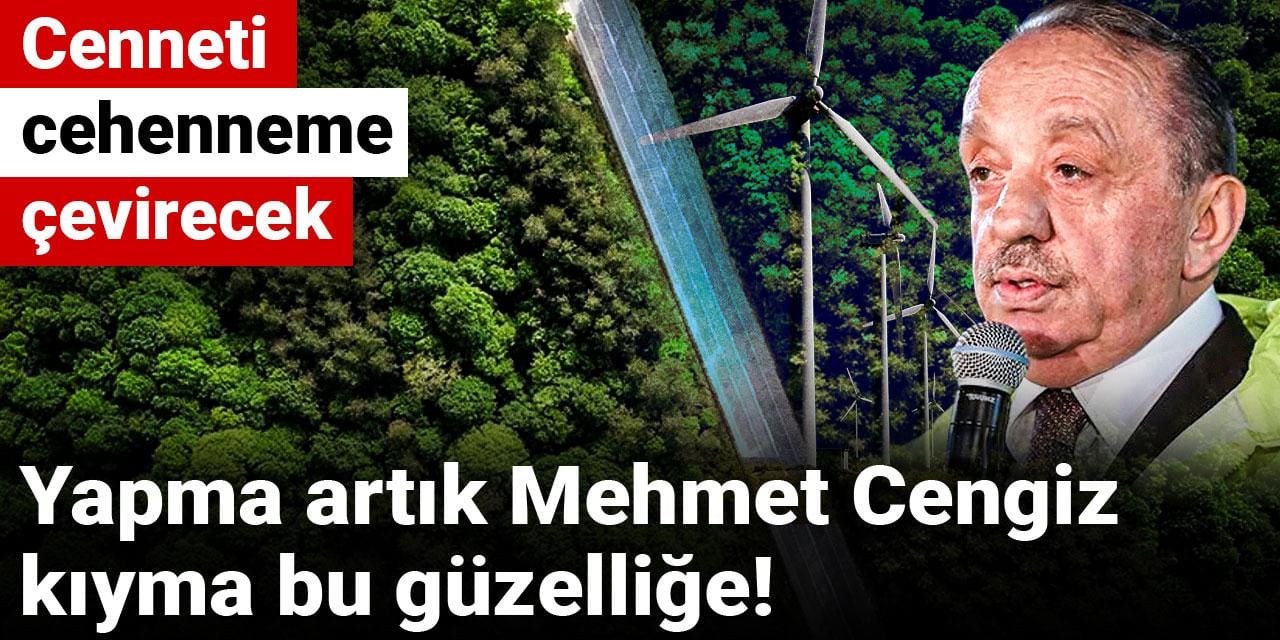 Yapma artık Mehmet Cengiz, kıyma bu güzelliğe! Cenneti cehenneme çevirecek