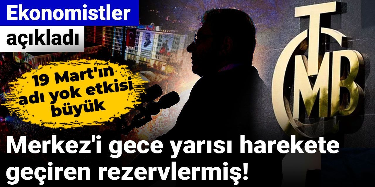 Ekonomistler açıkladı: Merkez'i gece yarısı harekete geçiren rezervlermiş!