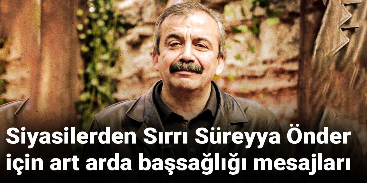 Siyasilerden Sırrı Süreyya Önder için art arda başsağlığı mesajları