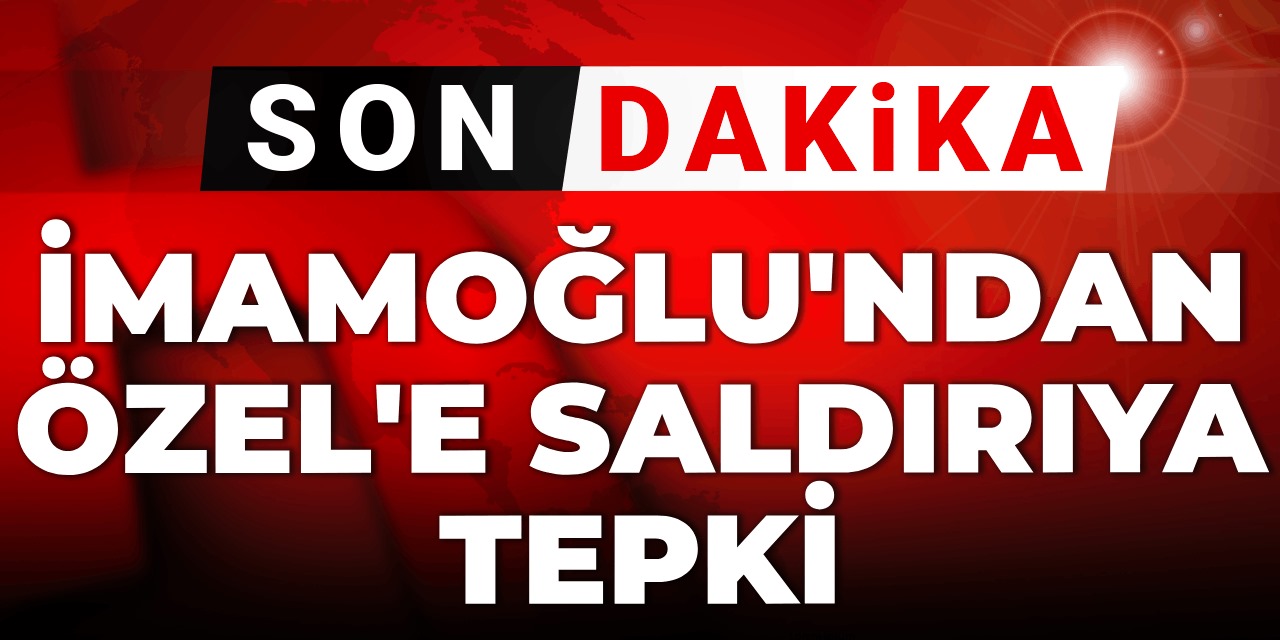 Ekrem İmamoğlu'ndan, Özgür Özel'e saldırıya tepki