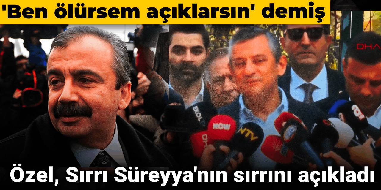 Özgür Özel, Sırrı Süreyya Önder'in 'Ben ölürsem açıklarsın' dediği sırrını açıkladı