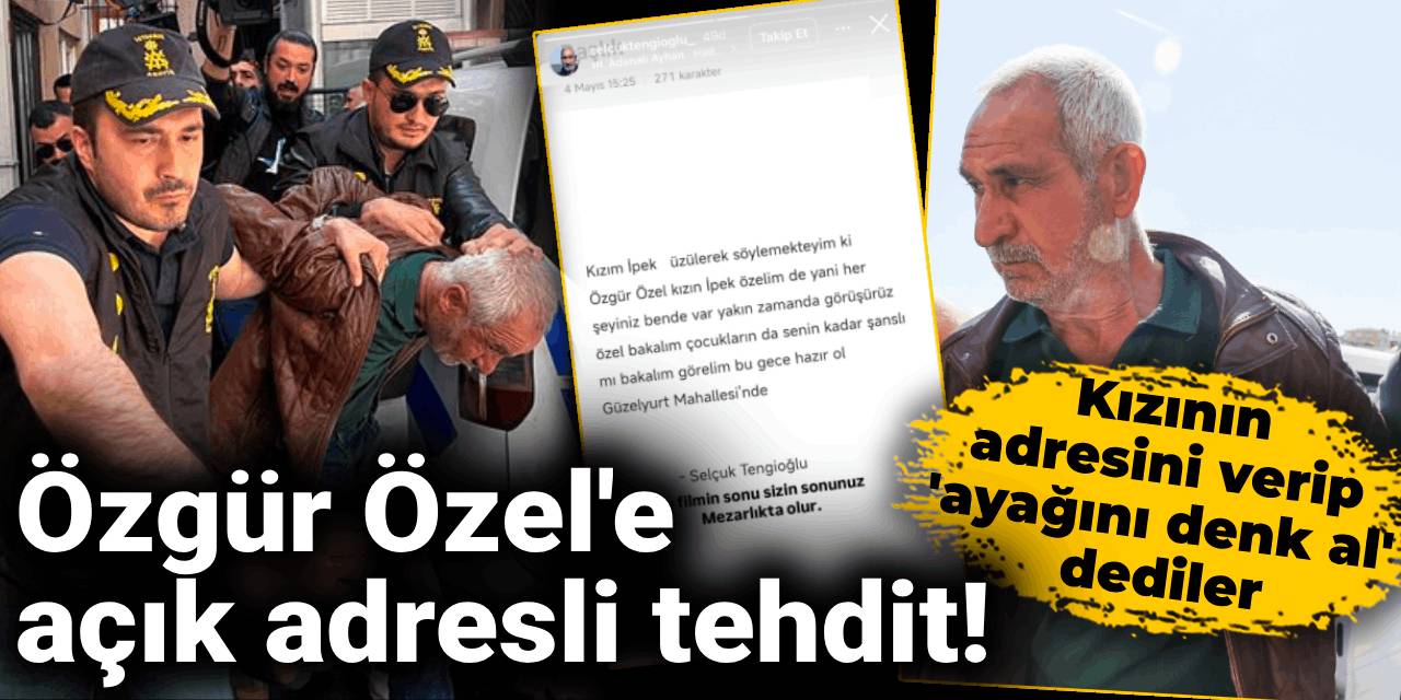 Özgür Özel'e açık adresli tehdit! Kızının adresini verip 'ayağını denk al' dediler