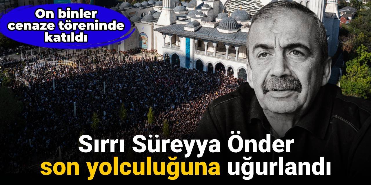 On binlerce kişi törende: Önder son yolculuğuna uğurlandı