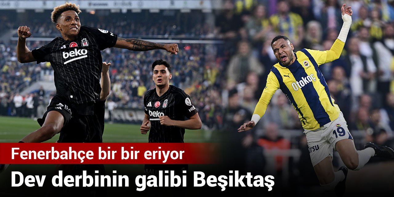 Derbinin galibi Beşiktaş: Fenerbahçe bir bir eriyor