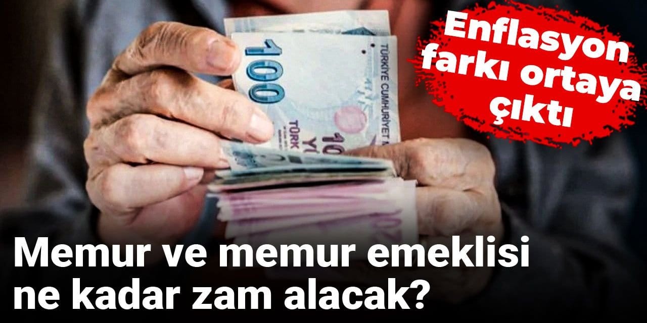 Memur ve memur emeklisi ne kadar zam alacak? Enflasyon farkı ortaya çıktı