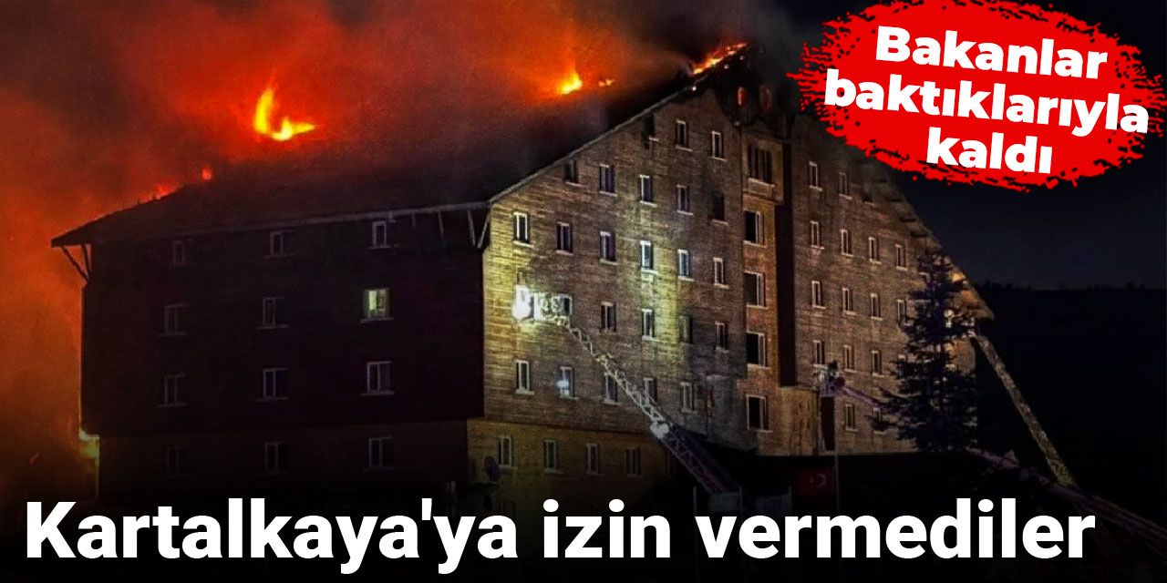 Kartalkaya'ya izin vermediler: Bakanlar baktıklarıyla kaldı